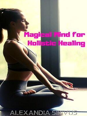 cover image of Magical Mind for Holistic Healing